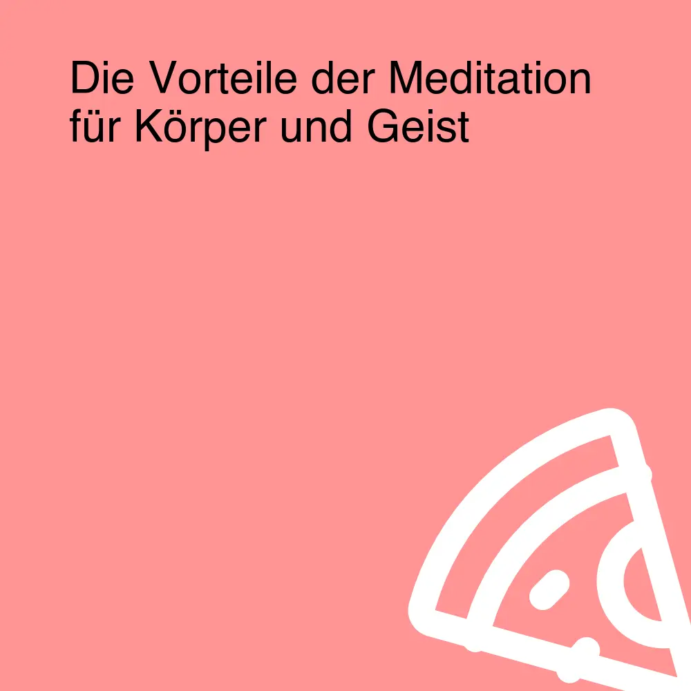 Die Vorteile der Meditation für Körper und Geist