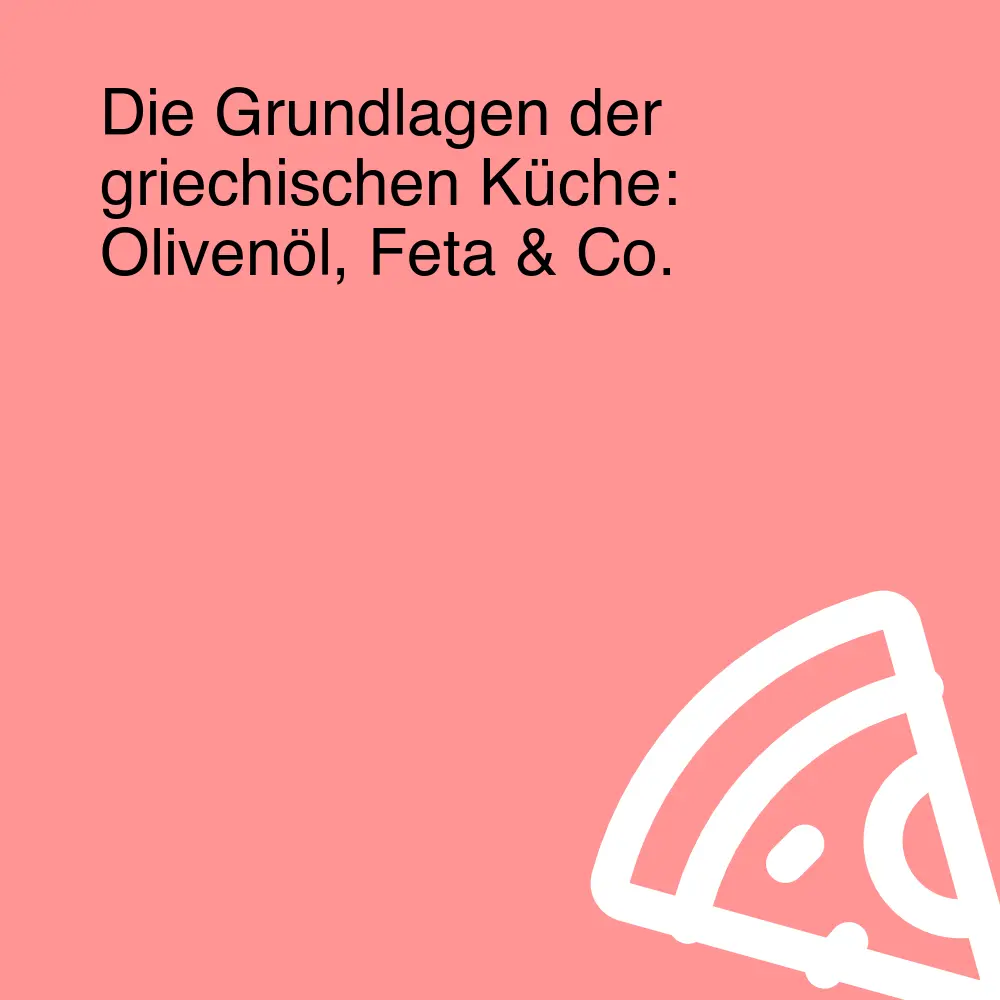 Die Grundlagen der griechischen Küche: Olivenöl, Feta & Co. Die Grundlagen der griechischen Küche: Olivenöl, Feta & Co.