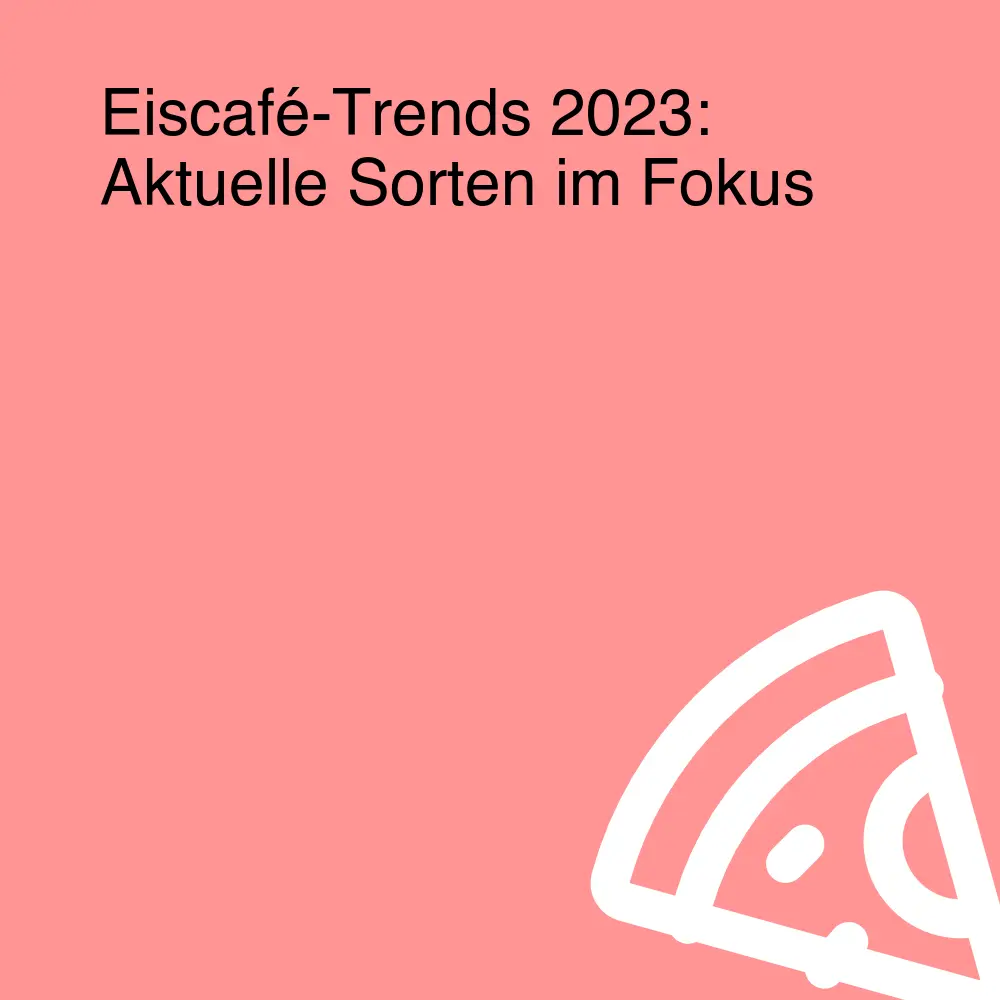 Eiscafé-Trends 2023: Aktuelle Sorten im Fokus Eiscafé-Trends 2023: Aktuelle Sorten im Fokus