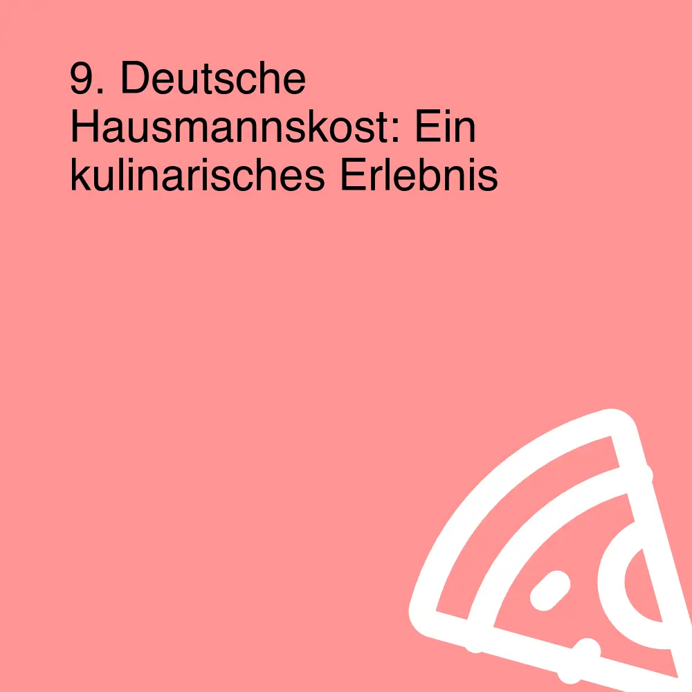 9. Deutsche Hausmannskost: Ein kulinarisches Erlebnis