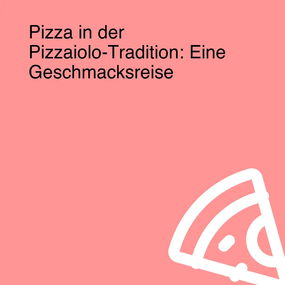 Pizza in der Pizzaiolo-Tradition: Eine Geschmacksreise