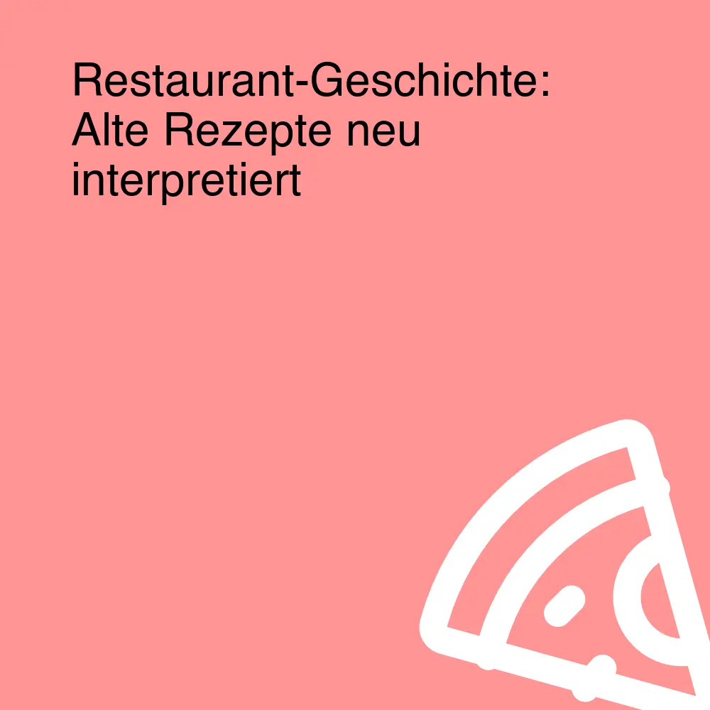 Restaurant-Geschichte: Alte Rezepte neu interpretiert
