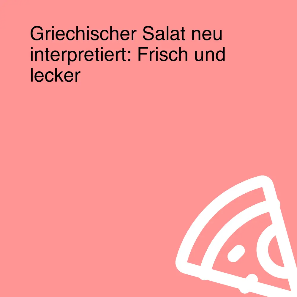 Griechischer Salat neu interpretiert: Frisch und lecker
