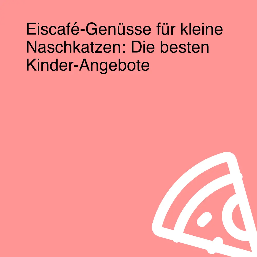 Eiscafé-Genüsse für kleine Naschkatzen: Die besten Kinder-Angebote