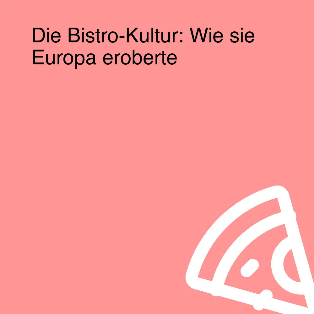 Die Bistro-Kultur: Wie sie Europa eroberte Die Bistro-Kultur: Wie sie Europa eroberte