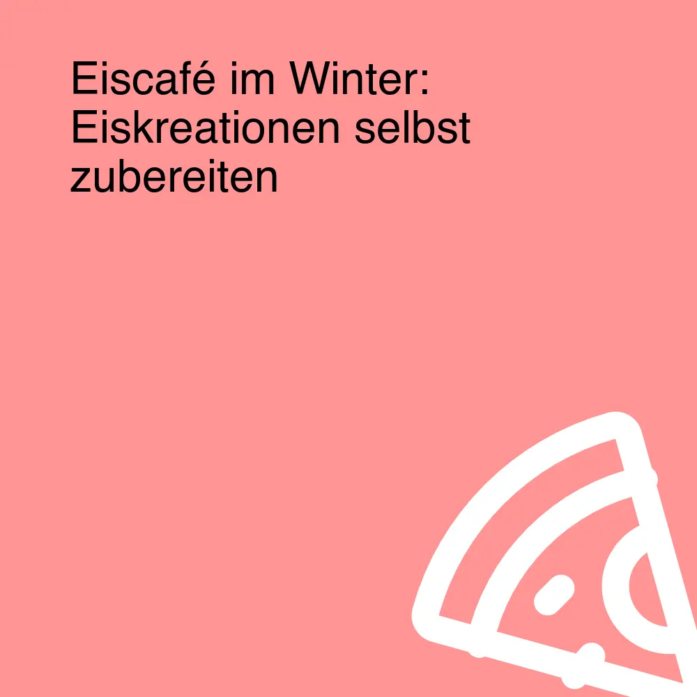 Eiscafé im Winter: Eiskreationen selbst zubereiten