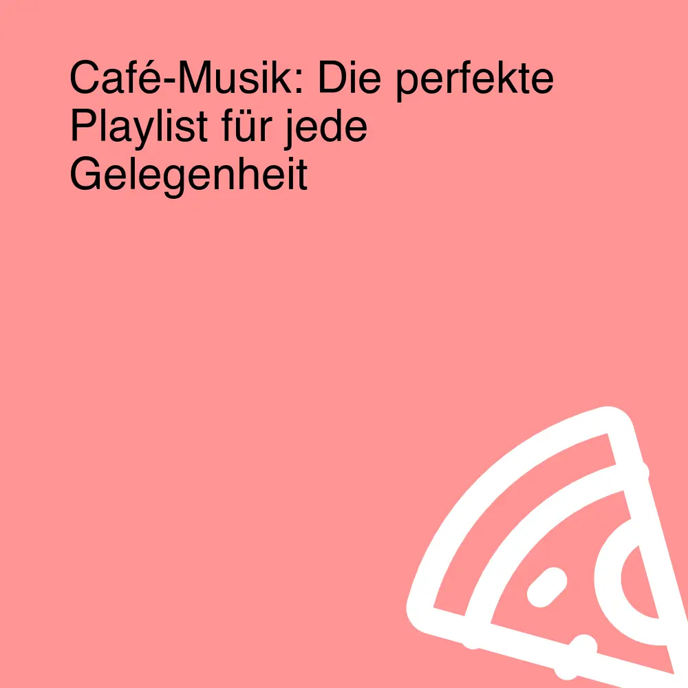 Café-Musik: Die perfekte Playlist für jede Gelegenheit