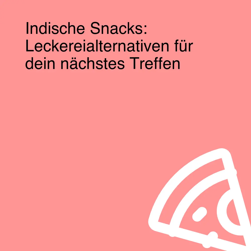 Indische Snacks: Leckereialternativen für dein nächstes Treffen