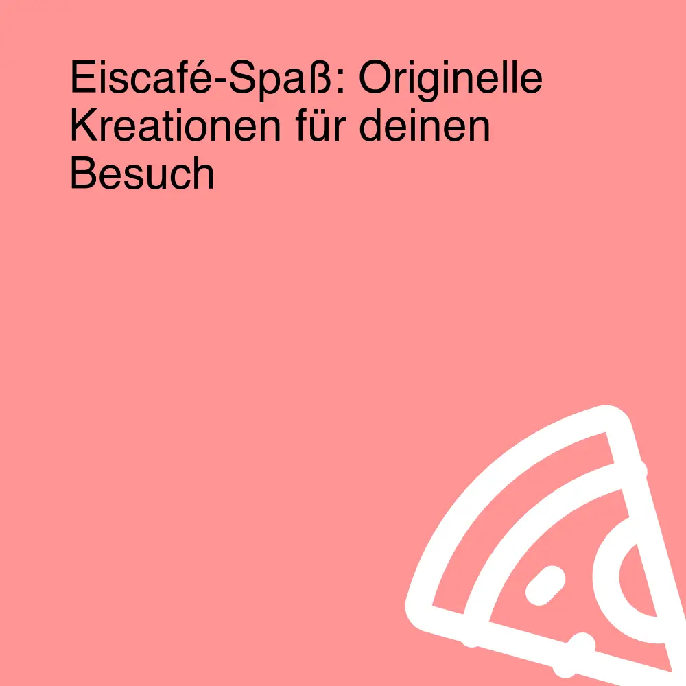 Eiscafé-Spaß: Originelle Kreationen für deinen Besuch