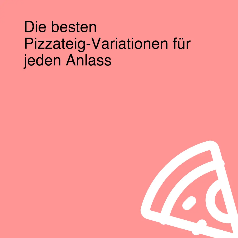 Die besten Pizzateig-Variationen für jeden Anlass