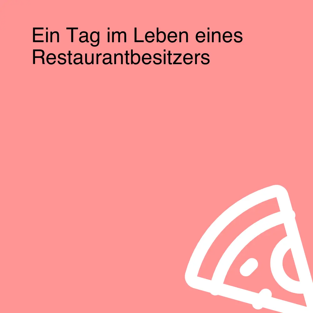 Ein Tag im Leben eines Restaurantbesitzers