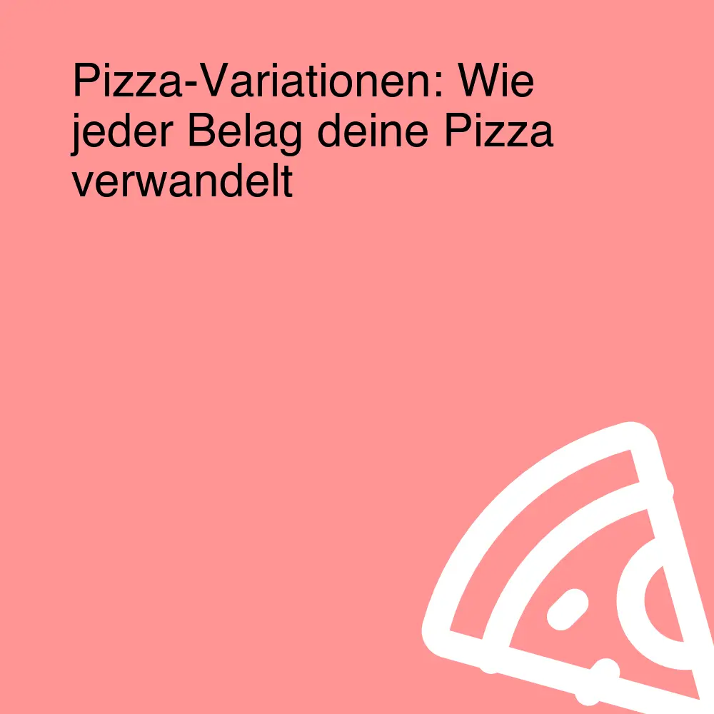Pizza-Variationen: Wie jeder Belag deine Pizza verwandelt