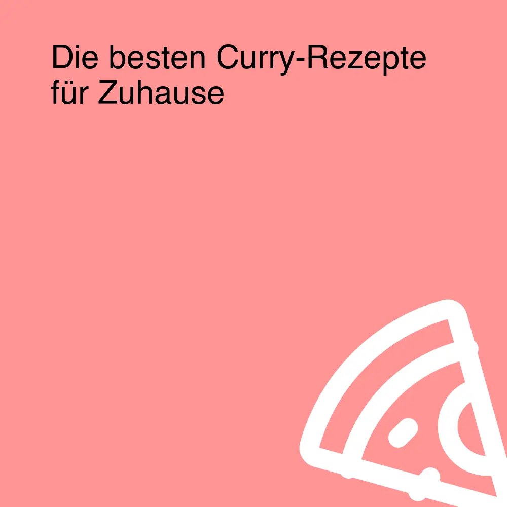 Die besten Curry-Rezepte für Zuhause