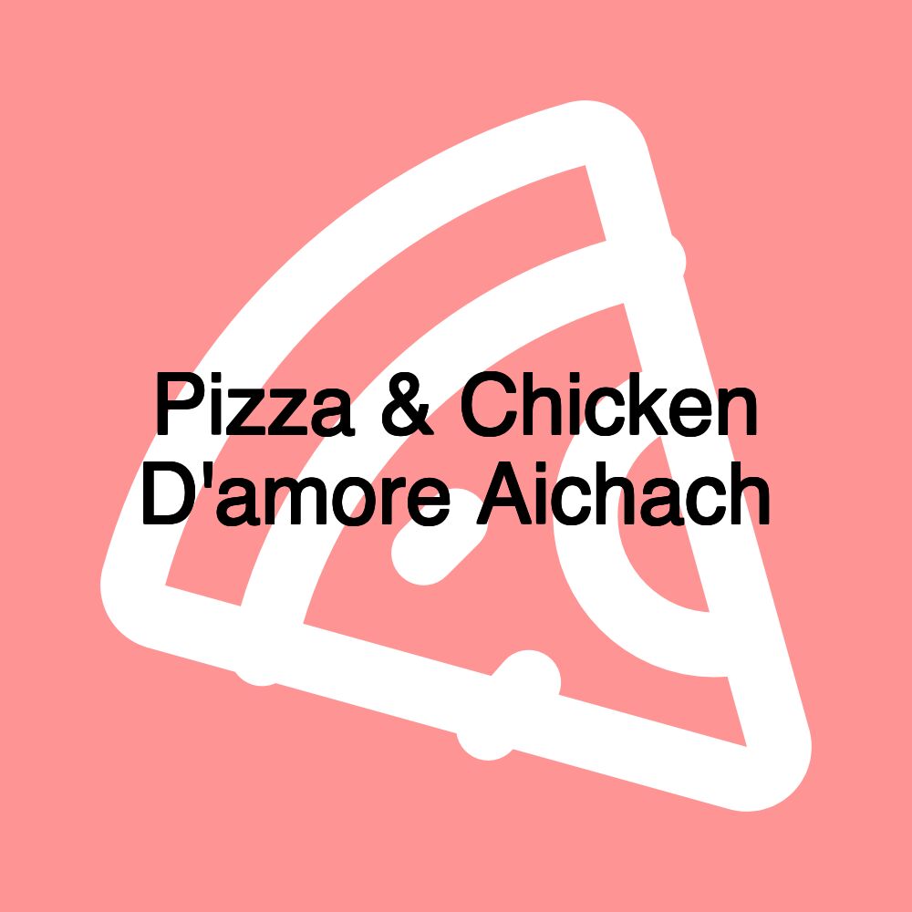 Pizza & Chicken D'amore Aichach