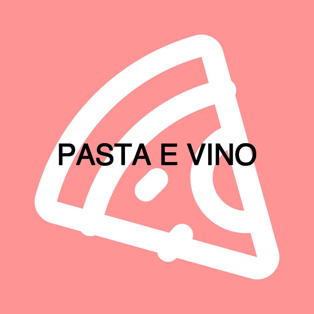 PASTA E VINO PASTA E VINO