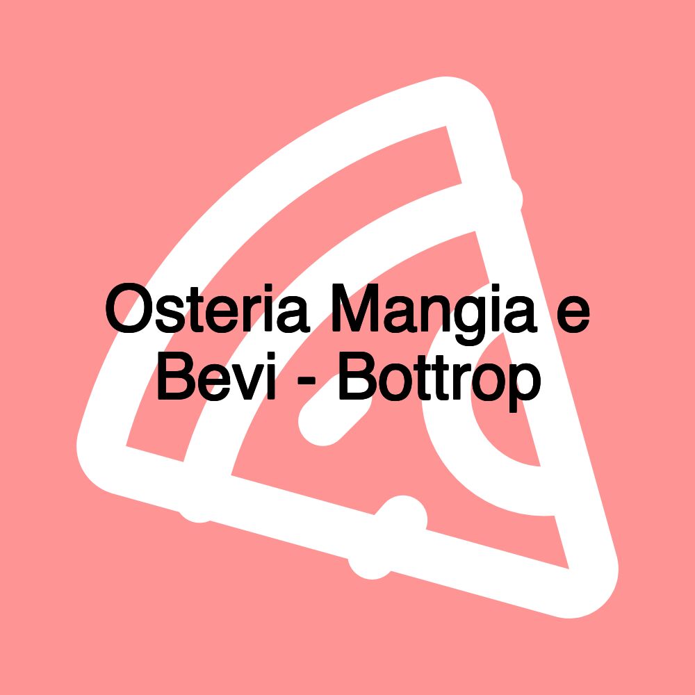 Osteria Mangia e Bevi - Bottrop