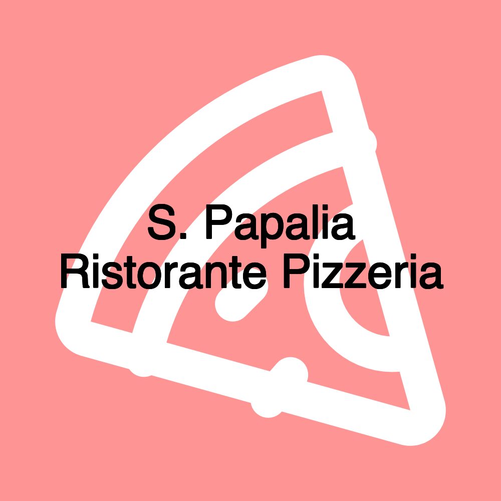 S. Papalia Ristorante Pizzeria