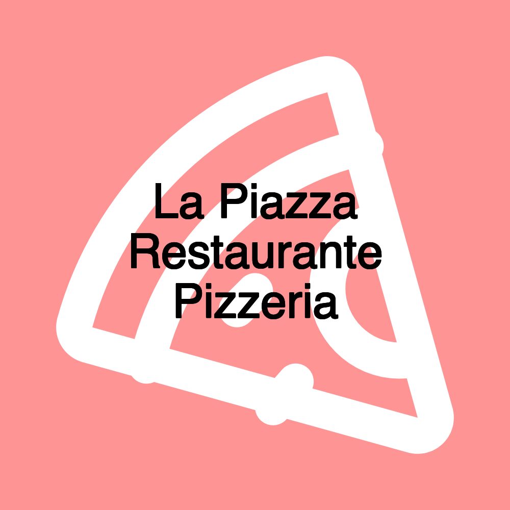 La Piazza Restaurante Pizzeria