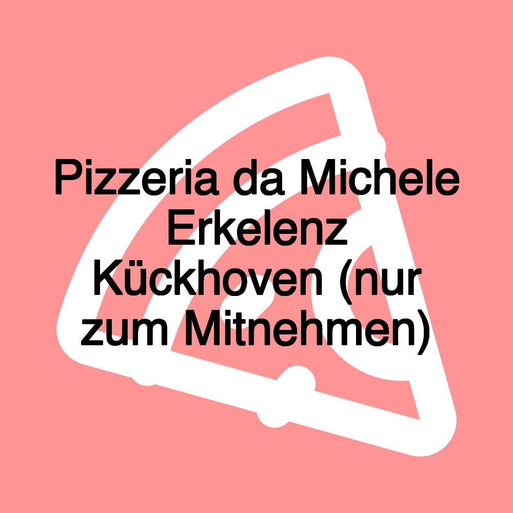 Pizzeria da Michele Erkelenz Kückhoven (nur zum Mitnehmen)