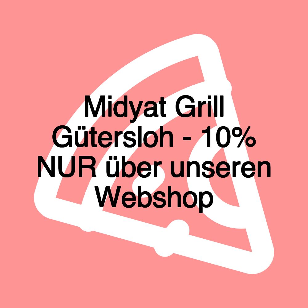 Midyat Grill Gütersloh - 10% NUR über unseren Webshop