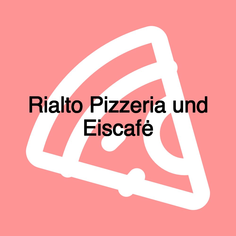 Rialto Pizzeria und Eiscafė