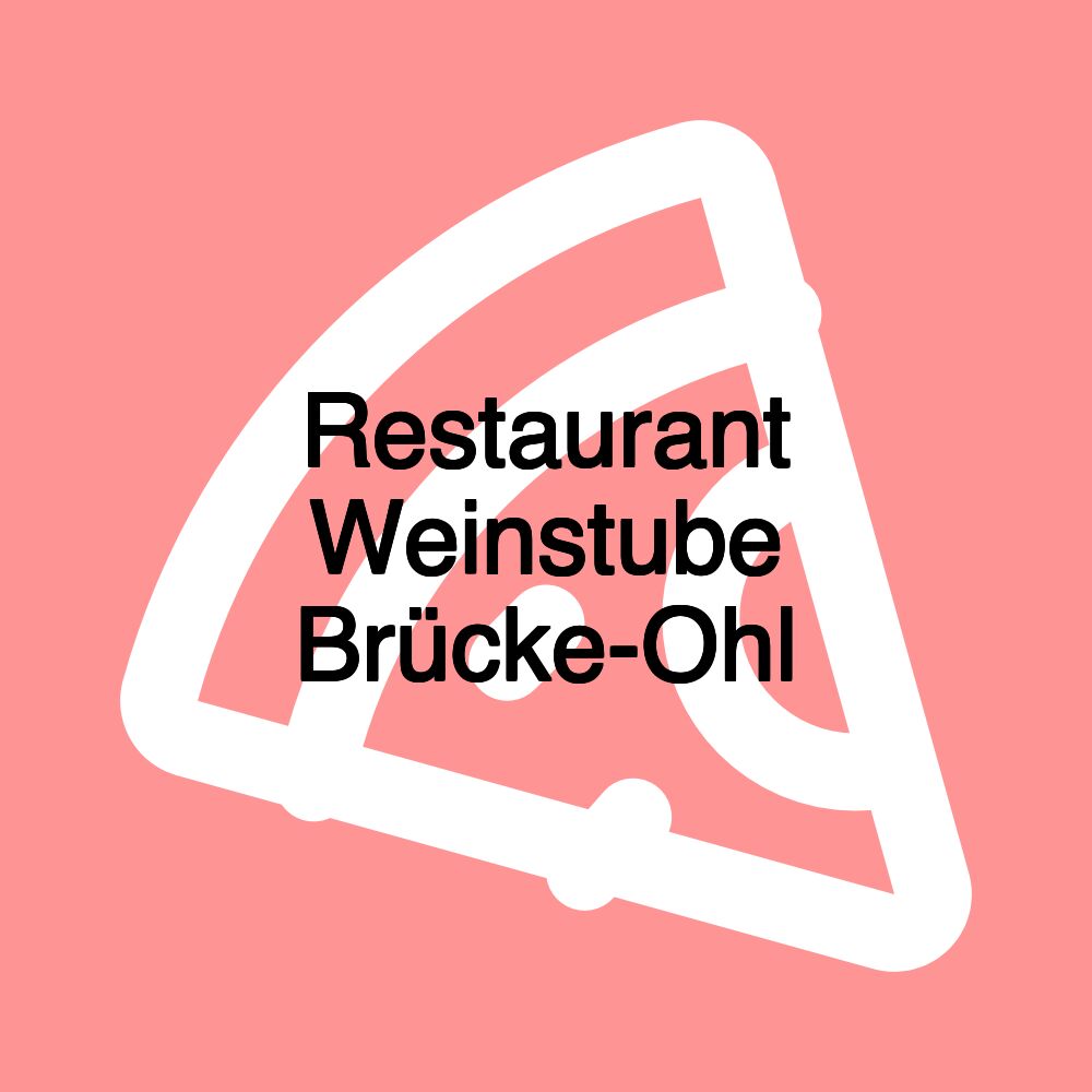 Restaurant Weinstube Brücke-Ohl