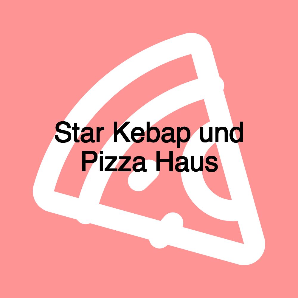Star Kebap und Pizza Haus Star Kebap und Pizza Haus