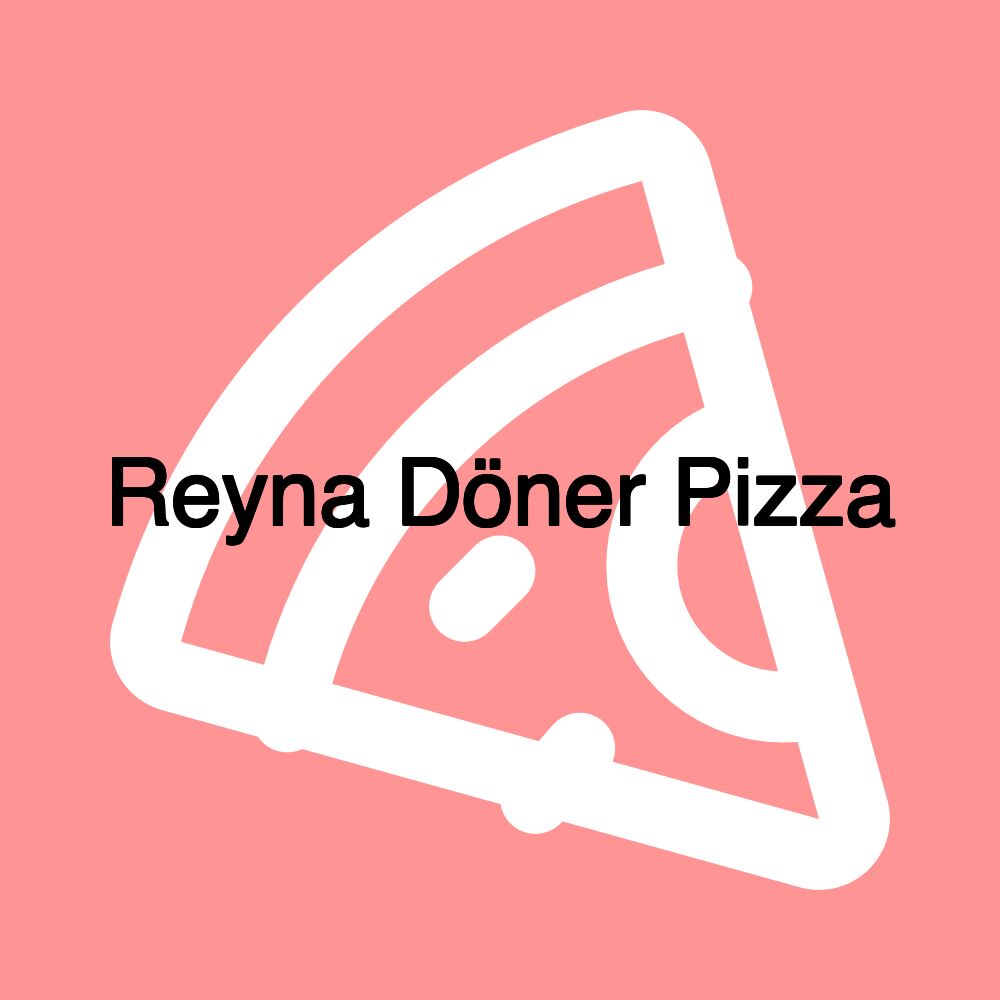 Reyna Döner Pizza
