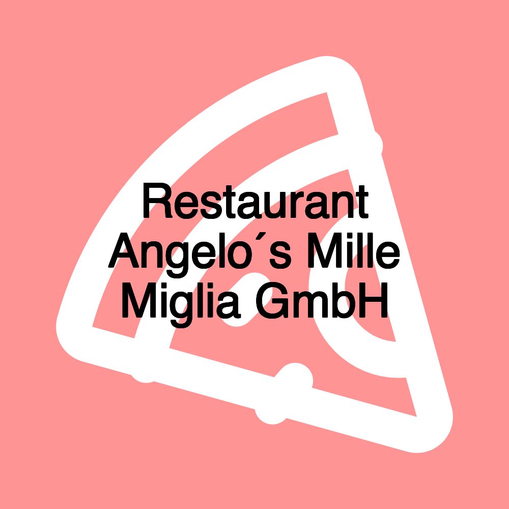 Restaurant Angelo´s Mille Miglia GmbH