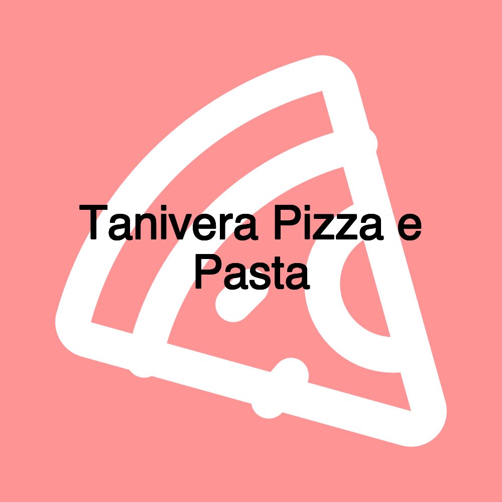 Tanivera Pizza e Pasta