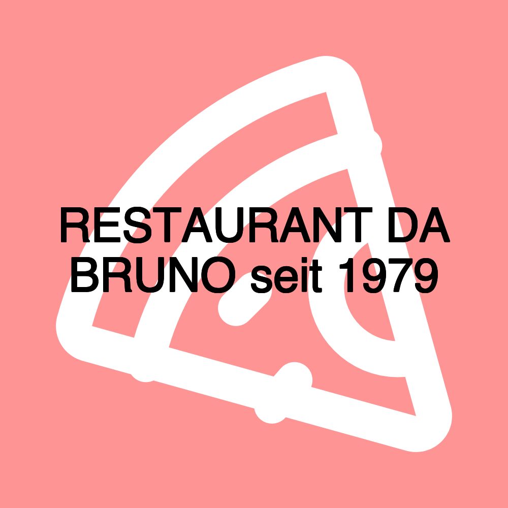 RESTAURANT DA BRUNO seit 1979