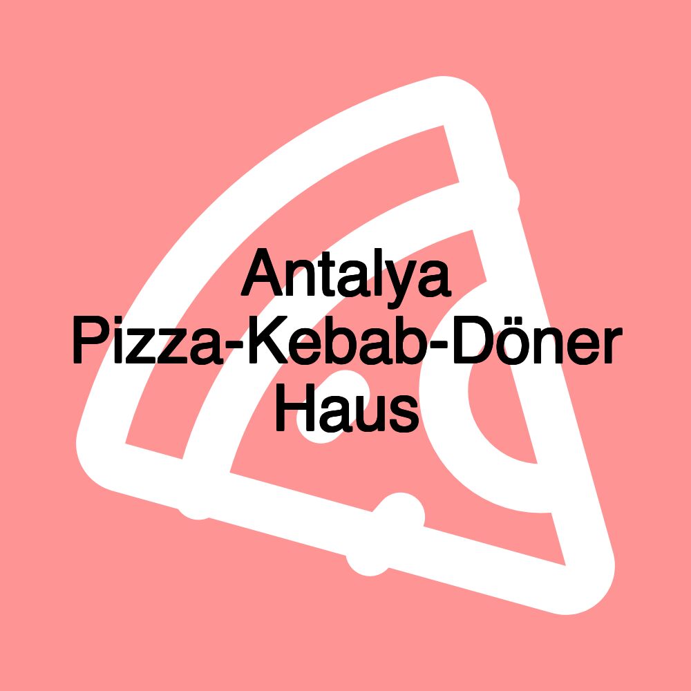 Antalya Pizza-Kebab-Döner Haus