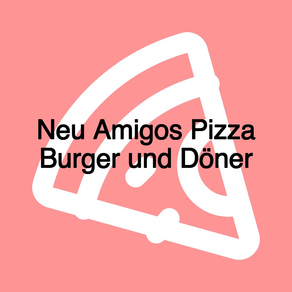 Neu Amigos Pizza Burger und Döner