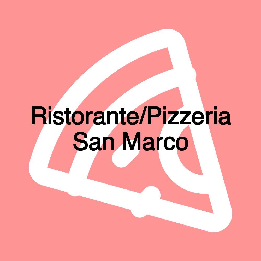 Ristorante/Pizzeria San Marco Ristorante/Pizzeria San Marco