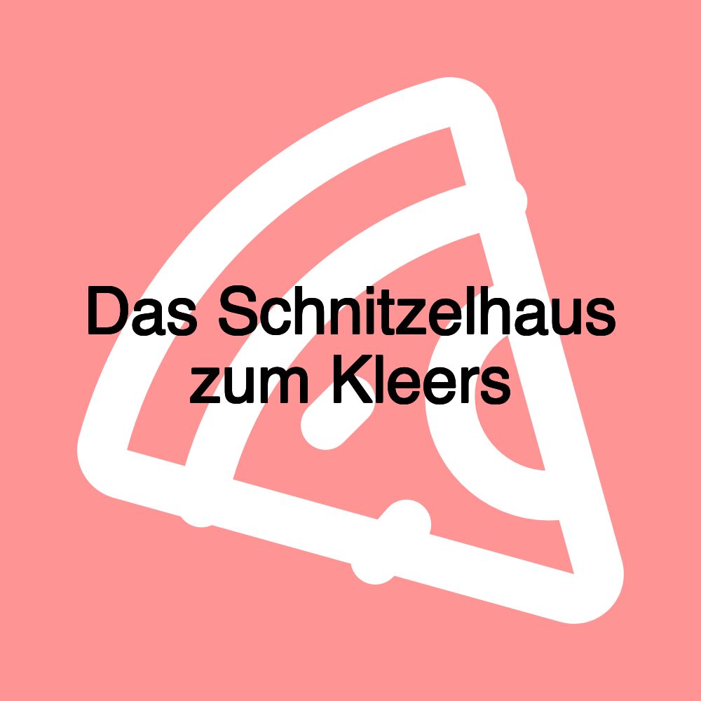 Das Schnitzelhaus zum Kleers