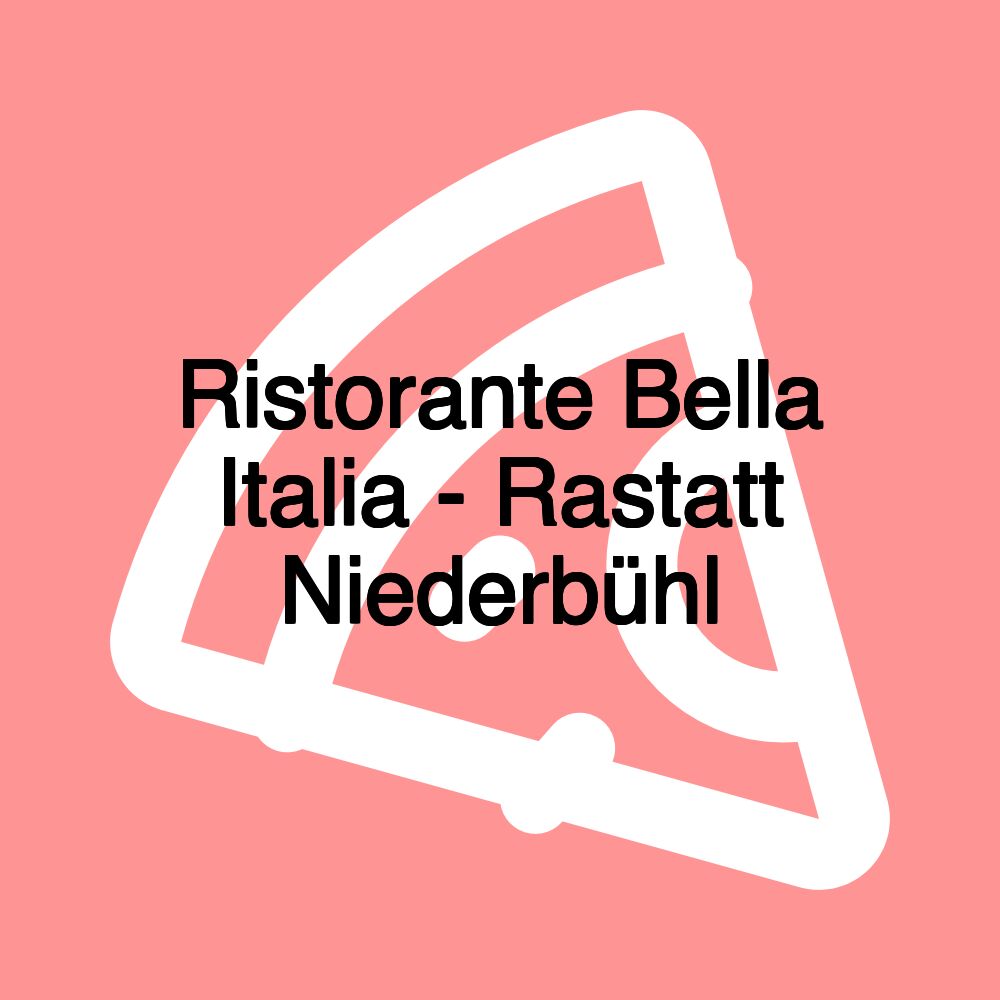 Ristorante Bella Italia - Rastatt Niederbühl