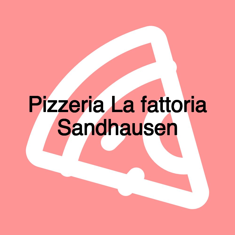 Pizzeria La fattoria Sandhausen