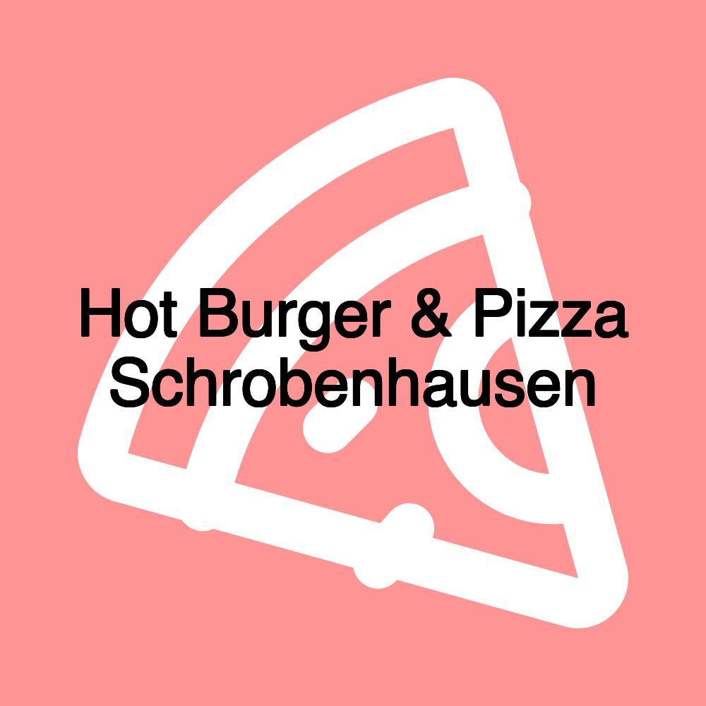 Hot Burger & Pizza Schrobenhausen
