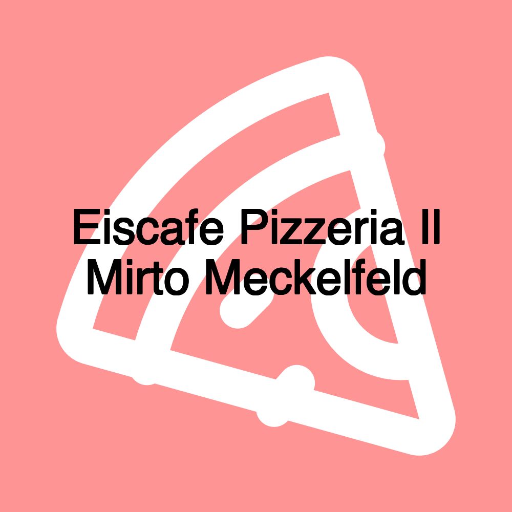 Eiscafe Pizzeria Il Mirto Meckelfeld