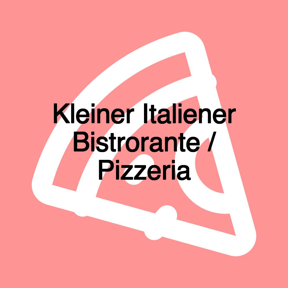 Kleiner Italiener Bistrorante / Pizzeria
