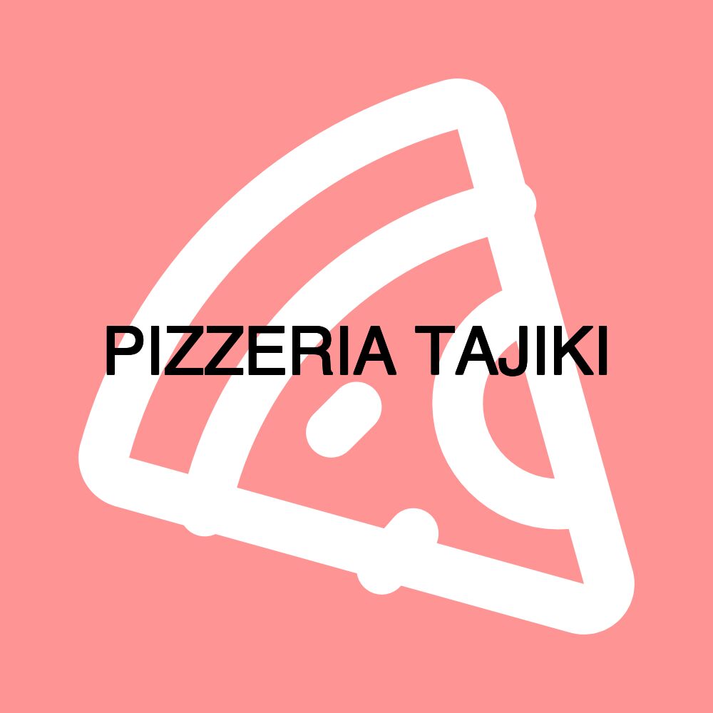 PIZZERIA TAJIKI