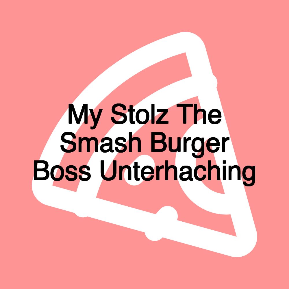 My Stolz The Smash Burger Boss Unterhaching