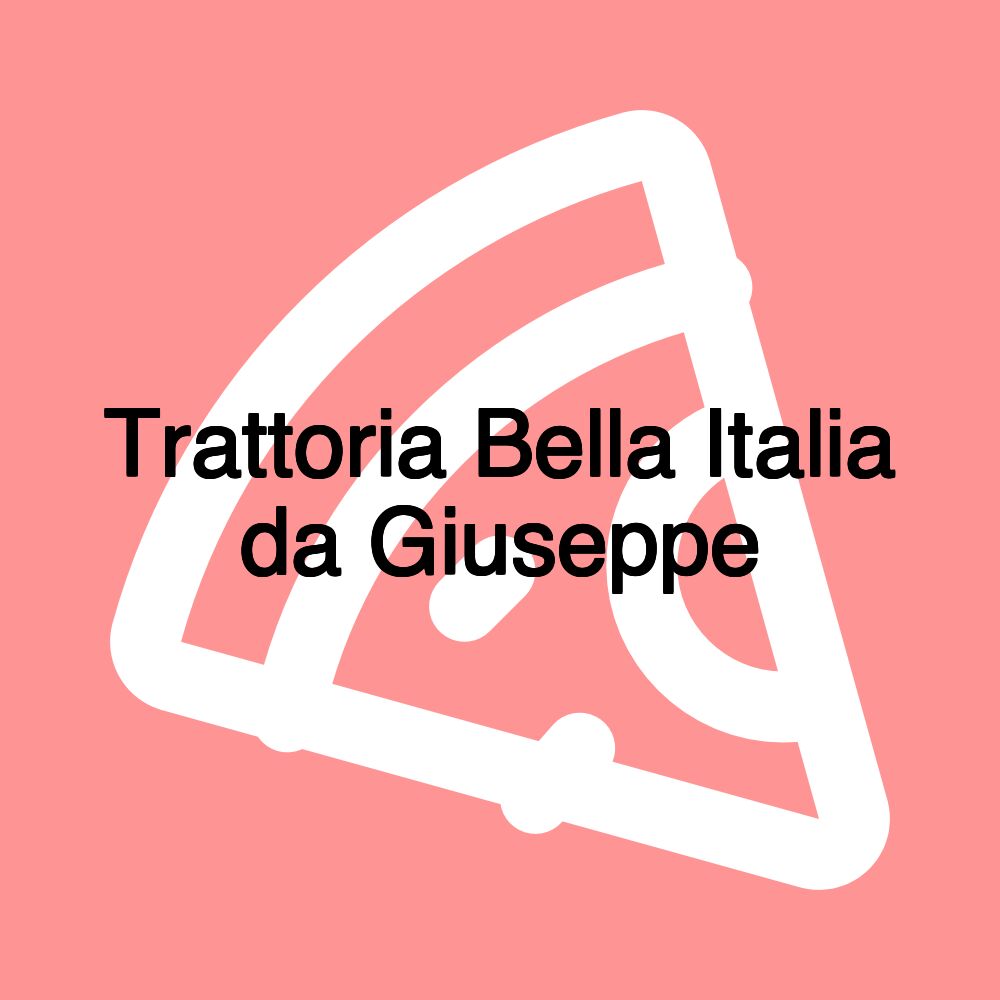 Trattoria Bella Italia da Giuseppe