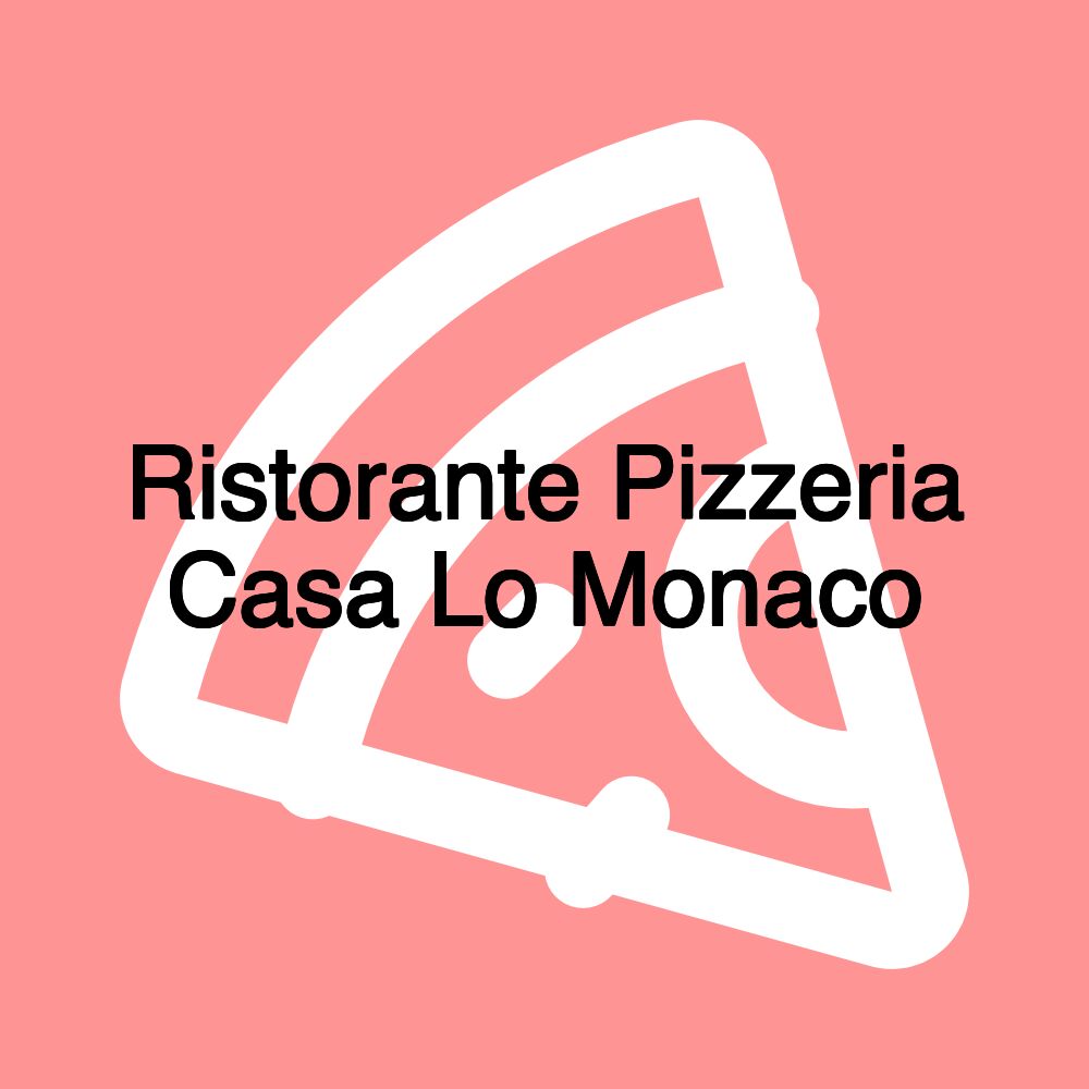 Ristorante Pizzeria Casa Lo Monaco
