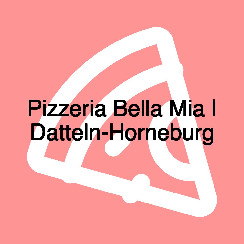 Pizzeria Bella Mia | Datteln-Horneburg
