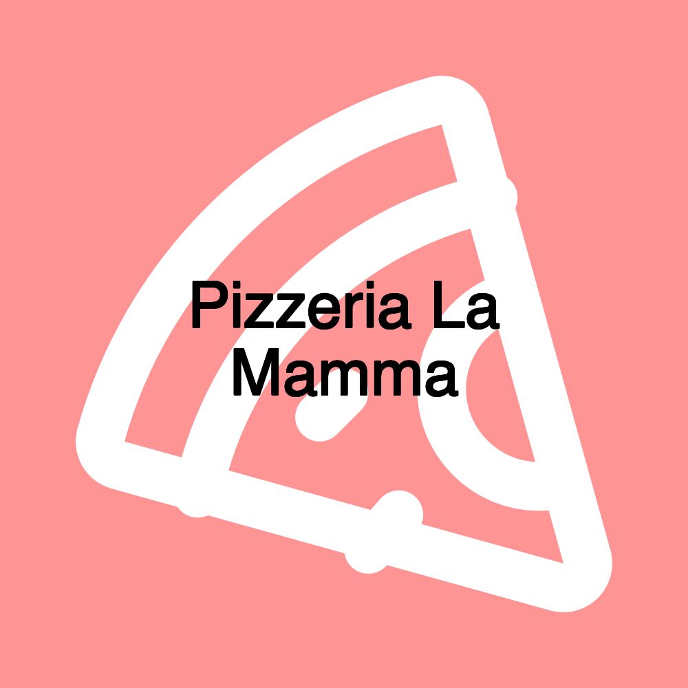 Pizzeria La Mamma