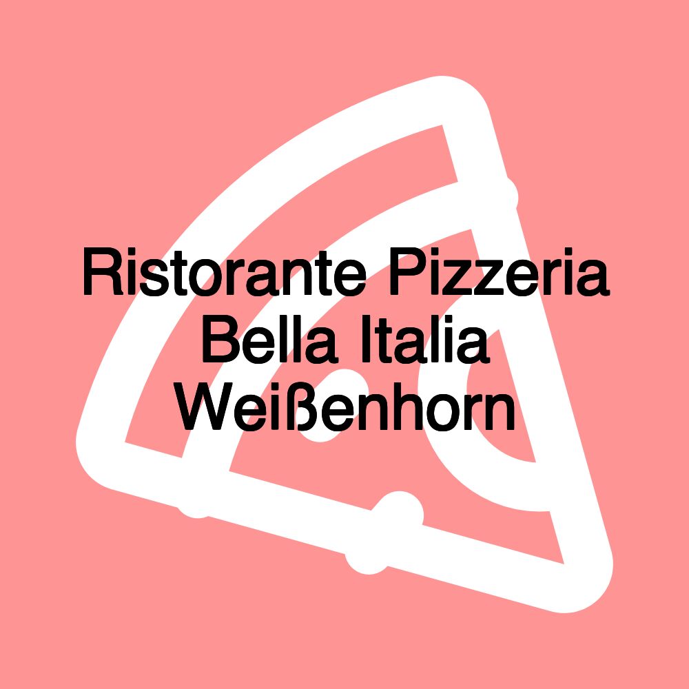 Ristorante Pizzeria Bella Italia Weißenhorn