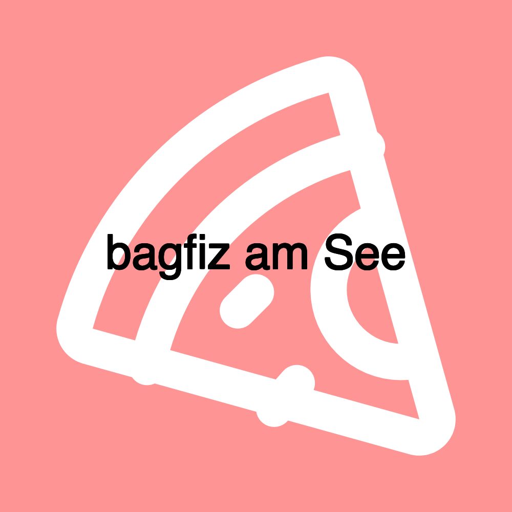 bagfiz am See