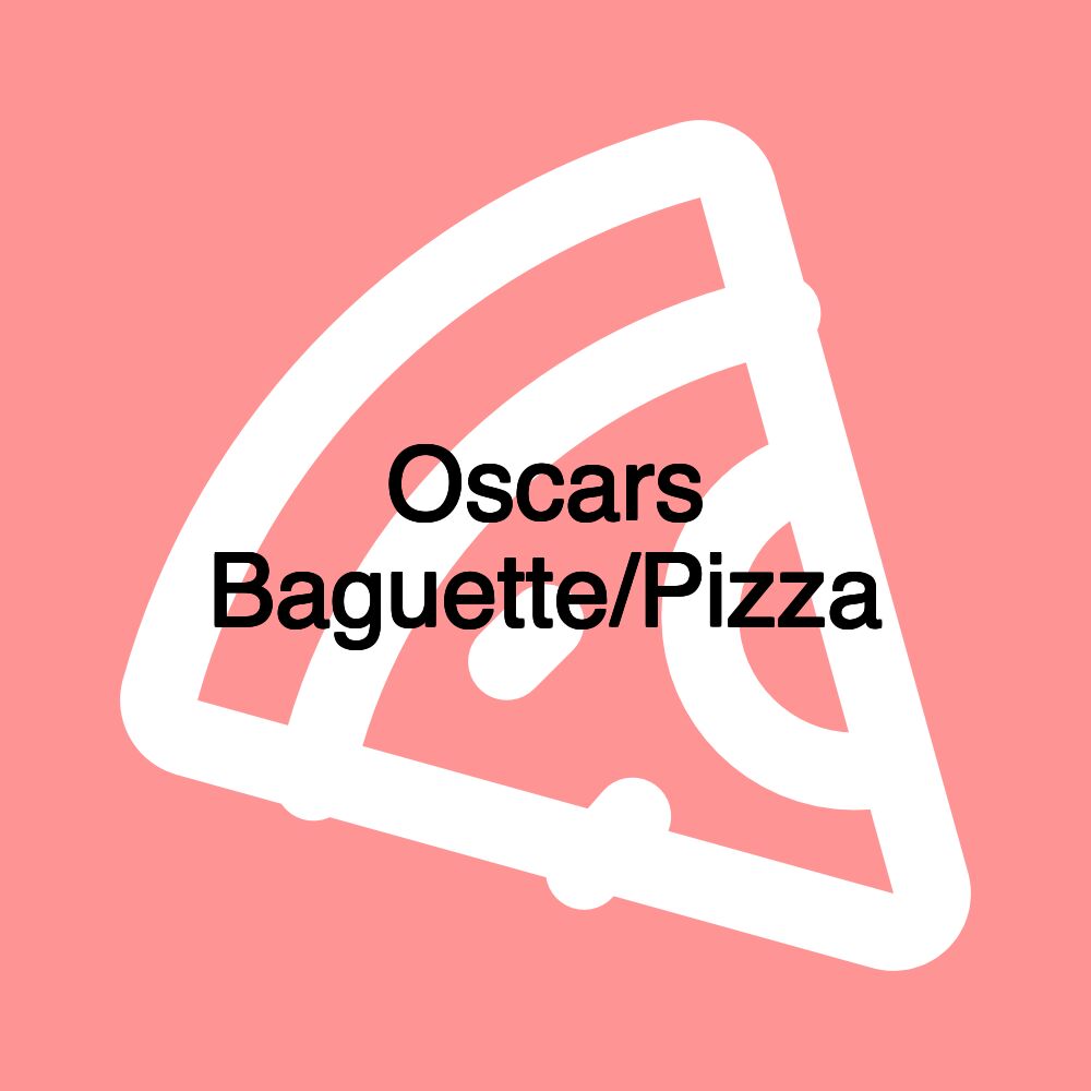 Oscars Baguette/Pizza Oscars Baguette/Pizza