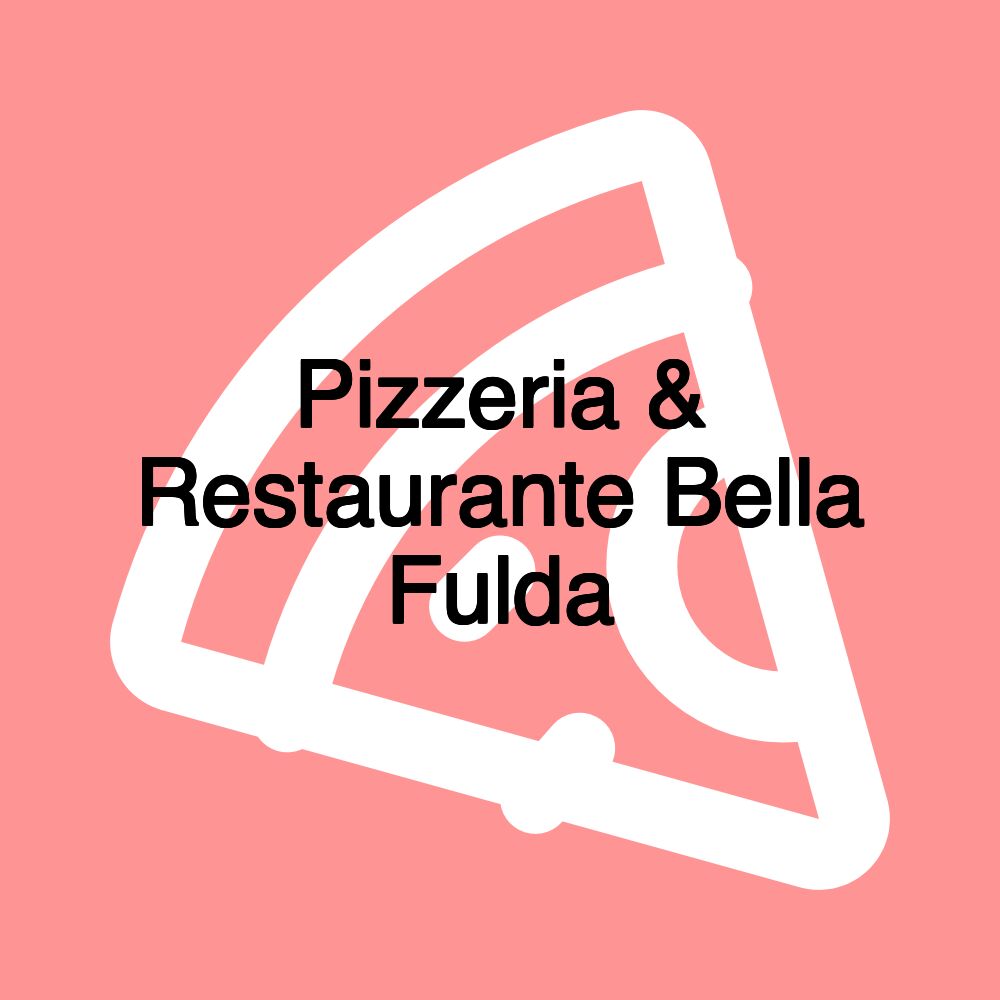 Pizzeria & Restaurante Bella Fulda